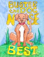 Buster the Dog Nose Best 0692633448 Book Cover