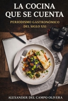 La Cocina que se Cuenta: Periodismo Gastronómico del Siglo XXI (Spanish Edition) B0GQLJC2J2 Book Cover