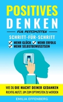 Positives Denken für Pessimisten: Wie du die Macht deiner Gedanken richtig nutzt, um zum Optimisten zu werden Schritt-für-Schritt positives Denken ler 1724436023 Book Cover