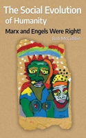 The Social Evolution  of Humanity: Marx and Engels were right! 1698577966 Book Cover