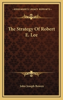 The Strategy of Robert E. Lee 1163275077 Book Cover