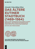 Das �ltere Eutiner Stadtbuch (1469-1564): Quelle Der Administrativen Schriftlichkeit, Der Sozial- Und Wirtschaftsgeschichte Einer Sp�tmittelalterlichen Kleinstadt Edition Und Forschungen 3110747227 Book Cover