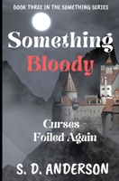 Something Bloody: Curses - Foiled Again 1092248242 Book Cover