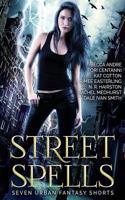 Street Spells: Seven Urban Fantasy Shorts 1722279842 Book Cover