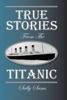 True Stories from the Titanic 1500553344 Book Cover