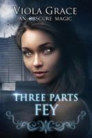 Three Parts Fey 1987969308 Book Cover