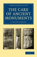 The Care of Ancient Monuments 1165788187 Book Cover