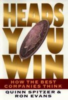 Heads, You Win!: How the Best Companies Think--and How You Can Use Their Examples to Develop Critical Thinking Within Your Own Organization 0684838753 Book Cover