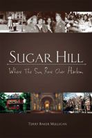 Sugar Hill:Where the Sun Rose Over Harlem 0984692908 Book Cover