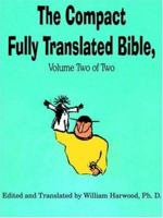 The Compact Fully Translated Bible, Volume Two of Two 1420827545 Book Cover