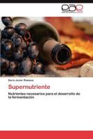 Supernutriente: Nutrientes necesarios para el desarrollo de la fermentación 3845480394 Book Cover