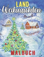 Land Weihnachten Malbuch: Ein Malbuch für Erwachsene mit festlichen und schönen Weihnachtsszenen auf dem Land ( Weihnachtsmalbuch für Erwachsene ) B08L1FQCTH Book Cover