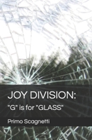 JOY DIVISION: "G" is for "GLASS" B0CCCSMQ6Q Book Cover