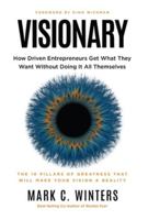Visionary : How Driven Entrepreneurs Get What They Want Without Doing It All Themselves 1636805787 Book Cover
