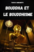 BOUDDHA ET LE BOUDDHISME. LA VIE ET LA PENSÉE DE BOUDDHA: LES CONCEPTS CLÉS DU BOUDDHISME ANALYSÉS DANS LEUR SIMPLICITÉ ET LEUR ESSENCE (French Edition) B0FK3D4ZVK Book Cover