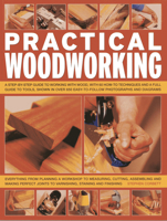 Practical Woodworking: A Step-By-Step Guide to Working with Wood, with Over 60 Techniques and a Full Guide to Tools, Shown in Over 600 Easy-To-Follow Photographs and Diagrams 1780191952 Book Cover