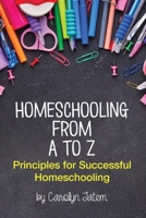 Homeschooling From A to Z 0996285199 Book Cover
