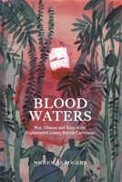 Blood Waters: War, Disease and Race in the Eighteenth-Century British Caribbean 1783276231 Book Cover