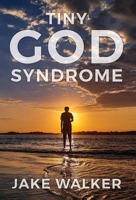 Tiny God Syndrome 1613147309 Book Cover