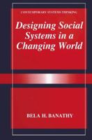 Designing Social Systems in a Changing World (Contemporary Systems Thinking) 0306452510 Book Cover