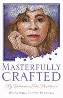Masterfully Crafted: My Brokenness, His Masterpiece 1735830399 Book Cover