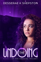 THE UNDOING: A Young Adult Dystopian Novel 1798111306 Book Cover
