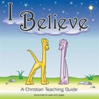 I Believe: A Christian Teaching Guide 1644160161 Book Cover