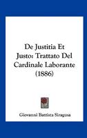 De Justitia Et Justo: Trattato Del Cardinale Laborante (1886) 1160392471 Book Cover