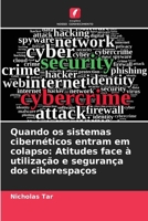Quando os sistemas cibernéticos entram em colapso: Atitudes face à utilização e segurança dos ciberespaços (Portuguese Edition) 6207957407 Book Cover