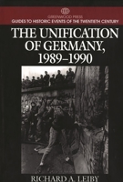 The Unification of Germany, 1989-1990: (Greenwood Press Guides to Historic Events of the Twentieth Century) 0313299692 Book Cover