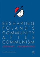 Reshaping Poland’s Community after Communism: Ordinary Celebrations 3319787349 Book Cover