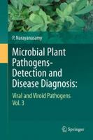 Microbial Plant Pathogens-Detection and Disease Diagnosis:: Viral and Viroid Pathogens, Vol.3 9048197538 Book Cover