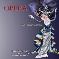 Opera and Its Characters (Volume 1) 097778231X Book Cover