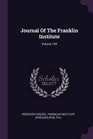 Journal Of The Franklin Institute; Volume 149 1378424891 Book Cover