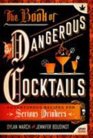 The Book of Dangerous Cocktails: Adventurous Recipes for Serious Drinkers 1250108845 Book Cover