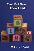 The Life That I Never Knew I Had 1329985591 Book Cover