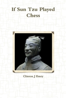 If Sun Tzu Played Chess 1257097598 Book Cover