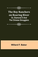 The Boy Ranchers on Roaring River; Or, Diamond X and the Chinese Smugglers 154529626X Book Cover