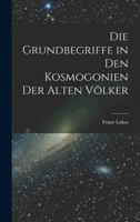 Die Grundbegriffe in den Kosmogonien der Alten Völker 1017082111 Book Cover