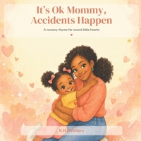 Its Ok Mommy Accidents Happen B0H2DH5CBH Book Cover