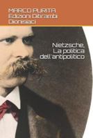 Nietzsche, La politica dell'antipolitico 882955541X Book Cover