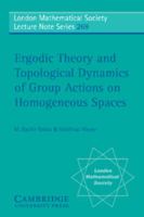 Ergodic Theory and Topological Dynamics of Group Actions on Homogeneous Spaces 0521660300 Book Cover
