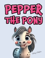 Pepper the Pony B0D8YCDPWS Book Cover