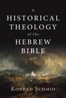 A Historical Theology of the Hebrew Bible 0802876935 Book Cover