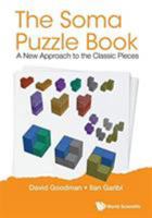 The Soma Puzzle Book: A New Approach to the Classic Pieces 9813275944 Book Cover