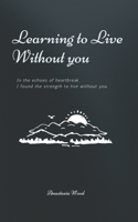 Learning to Live Without you B0CDNPT4LN Book Cover