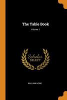 The Table Book; Volume 1 0343050307 Book Cover