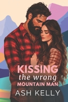 Kissing the Wrong Mountain Man (Mountainmances) B0DTZ2WCTQ Book Cover