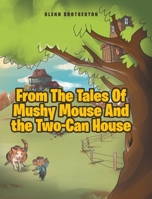 From The Tales Of Mushy Mouse And the Two-Can House 1636303706 Book Cover