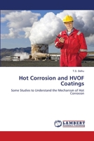 Hot Corrosion and HVOF Coatings: Some Studies to Understand the Mechanism of Hot Corrosion 6205497395 Book Cover